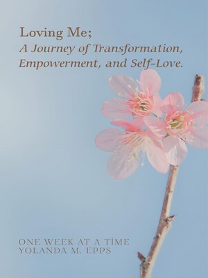 cover image of Loving Me; a Journey of Transformation, Empowerment and Self-Love